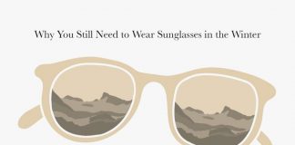 Why You Still Need to Wear Sunglasses in the Winter