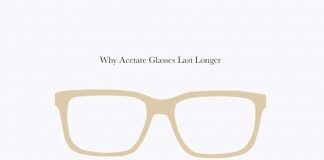 Why Acetate Glasses Last Longer