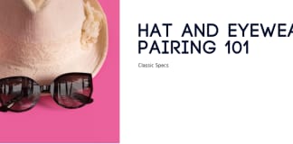 Hats and Eyewear Pairing 101: How to Match Them Like a Pro